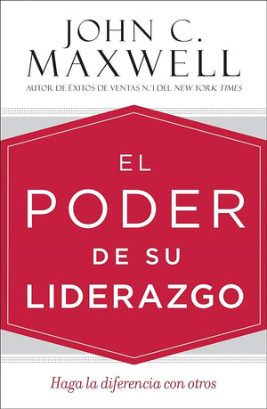 El poder de su liderazgo: Haga la diferencia con otros (Spanish Edition)