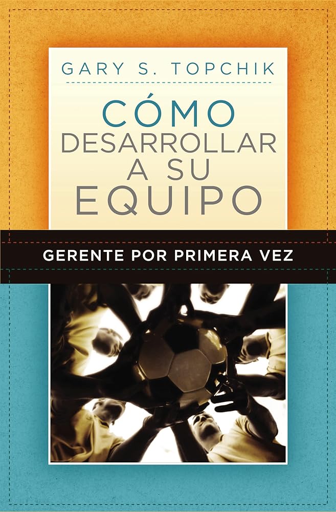 Gerente por primera vez: cómo desarrollar a su equipo (Spanish Edition) cover image