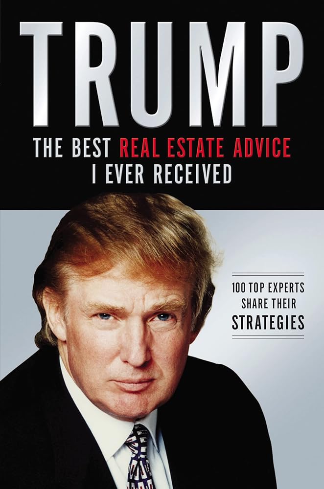 Trump: Los mejores consejos de bienes raíces que he recibido: 100 Expertos comparten sus estrategias (Spanish Edition) cover image