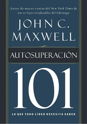 Autosuperación 101: Lo que todo líder necesita saber (Spanish Edition)