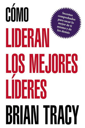 Cómo lideran los mejores líderes (Spanish Edition)