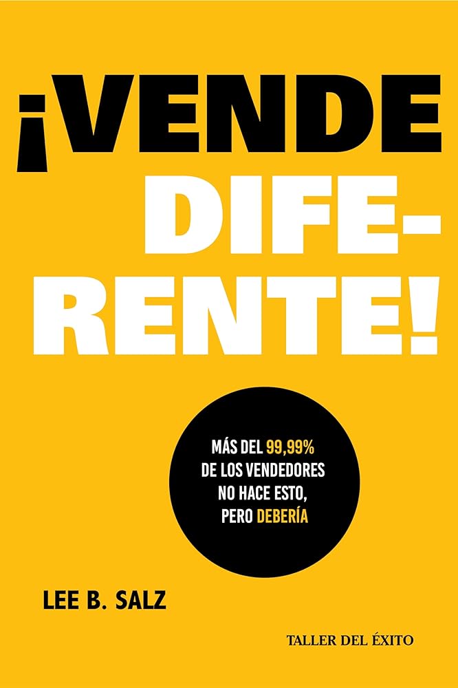 ¡Vende Diferente!- Más Del 99.99% De Los Vendedores No Hace Esto, Pero Debería - Lee B. Salz