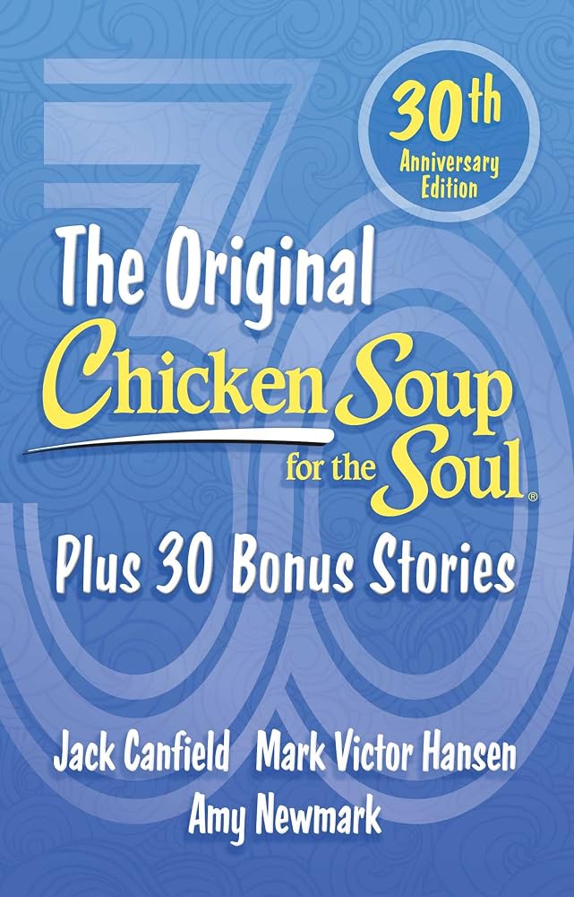 Chicken Soup for the Soul 30th Anniversary Edition: Plus 30 Bonus Stories cover image