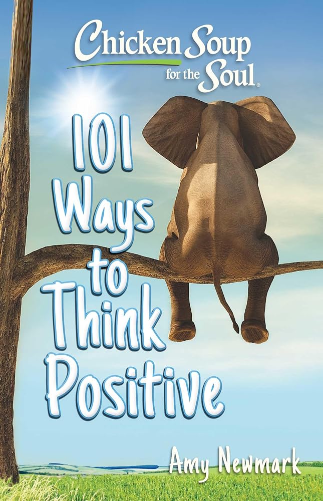 Chicken Soup for the Soul: 101 Ways to Think Positive cover image