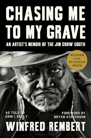 Chasing Me to My Grave: An Artist’s Memoir of the Jim Crow South, with a foreword by Bryan Stevenson