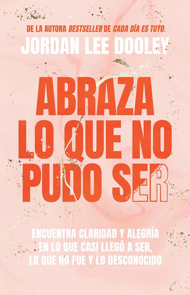 Abraza lo que no pudo ser: Encuentra claridad y alegría en lo que casi no llegó a ser, lo que no fue y lo desconocido / Embrace Your Almost: Find Clarity (Spanish Edition) cover image