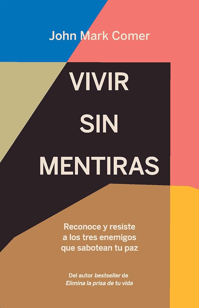 Vivir sin mentiras: Reconoce y resiste a los tres enemigos que sabotean tu paz / Live No Lies: Resisting the World, the Flesh, and the Devil in the Modern Age (Spanish Edition) cover image
