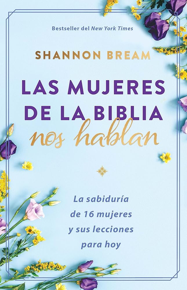 Las mujeres de la Biblia nos hablan: La sabiduría de 16 mujeres y sus lecciones para hoy / The Women of the Bible Speak (Spanish Edition) cover image