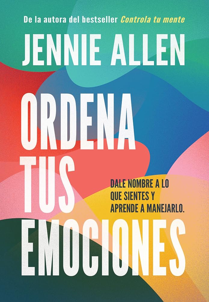 Ordena tus emociones: Dale nombre a lo que sientes y aprende a manejarlo / Untangle Your Emotions: Name What You Feel and Learn What to Do About It (Spanish Edition) cover image