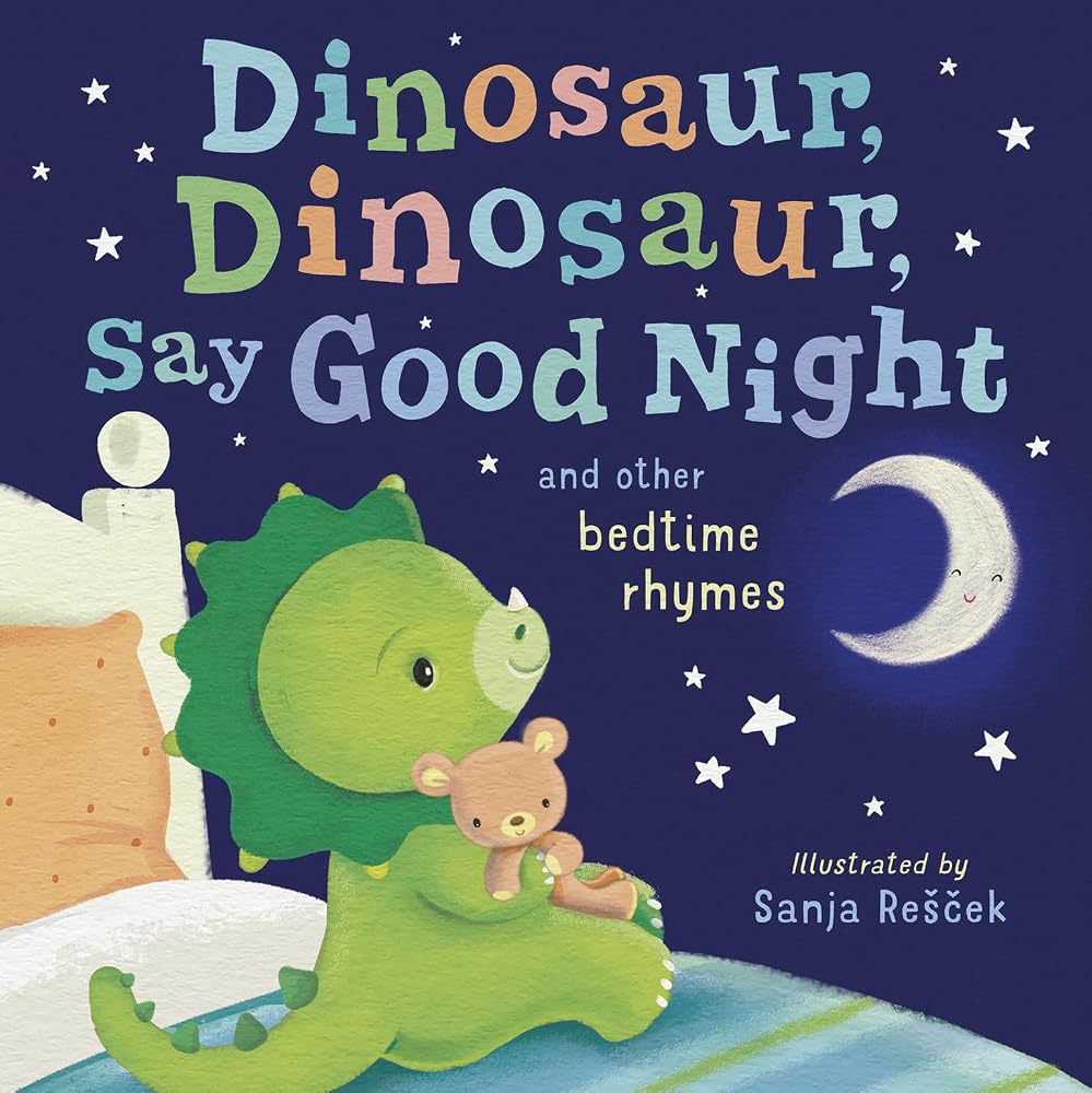 Dinosaur, Dinosaur, Say Good Night: and other bedtime rhymes (Dinosaur, Dinosaur Stories) cover image