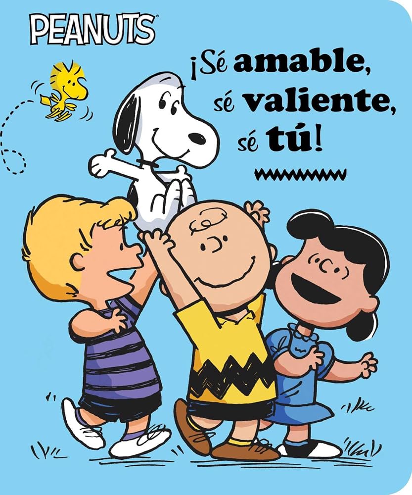 ¡Sé amable, sé valiente, sé tú! (Be Kind, Be Brave, Be You!) (Peanuts) (Spanish Edition) cover image