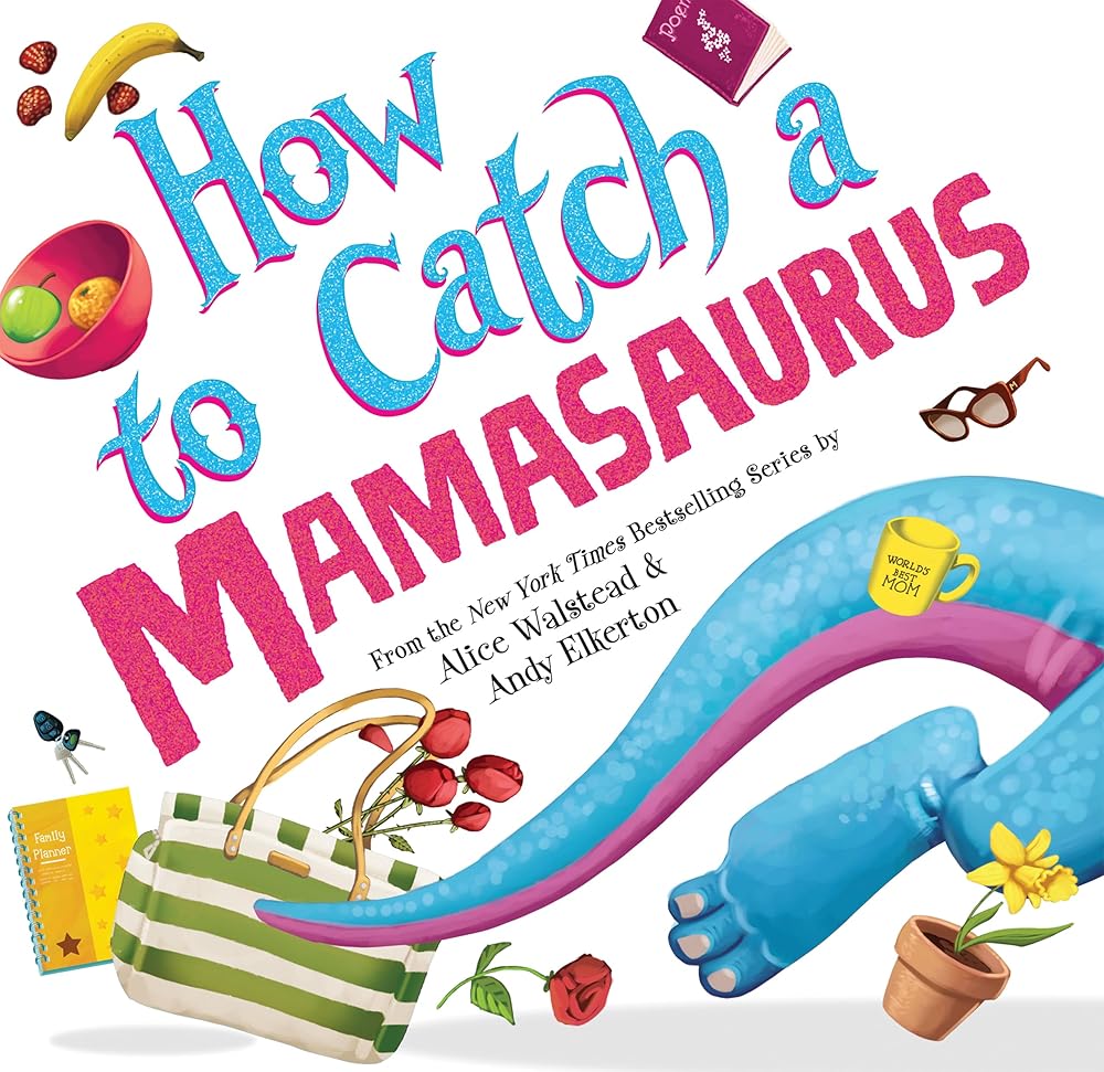How to Catch a Mamasaurus: A Mother's Day Adventure for Kids cover image