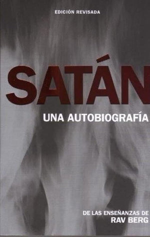 Satán: Una Autobiografía I Satan: An Autobiography from the Teachings of Rav Berg