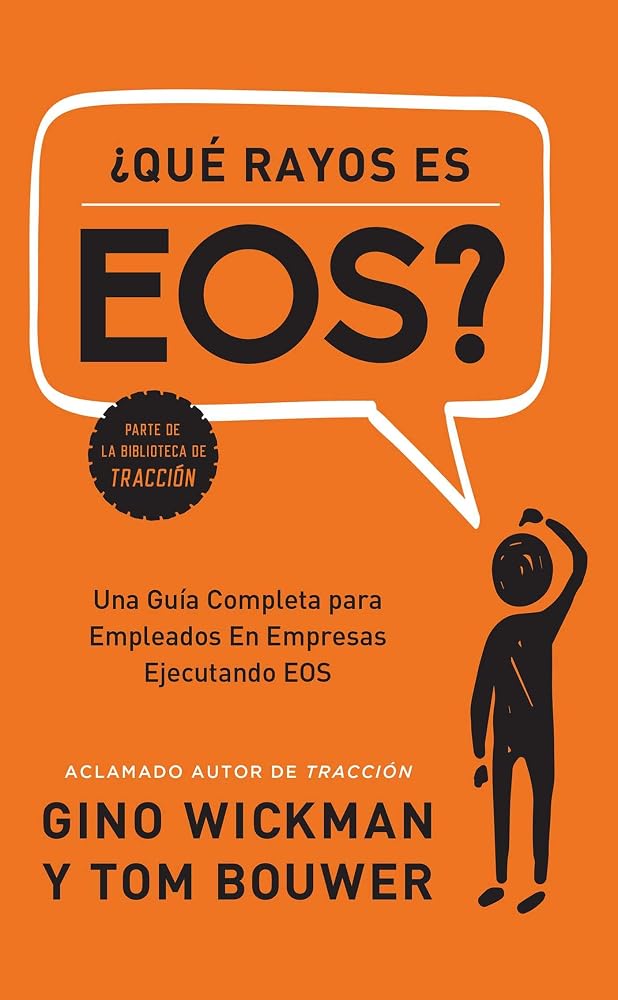 ¿Que Rayos es EOS?: Una Guía Completa para Empleados En Empresas Ejecutando EOS (Spanish Edition) cover image