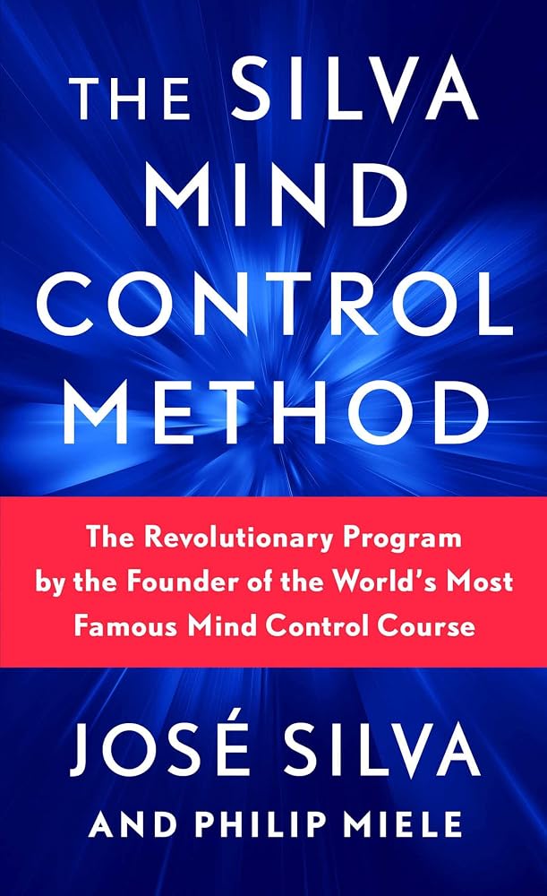 The Silva Mind Control Method: The Revolutionary Program by the Founder of the World's Most Famous Mind Control Course cover image