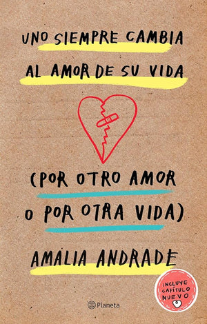 Uno siempre cambia al amor de su vida (por otro amor o por otra vida). Incluye capítulo nuevo. (Spanish Edition)