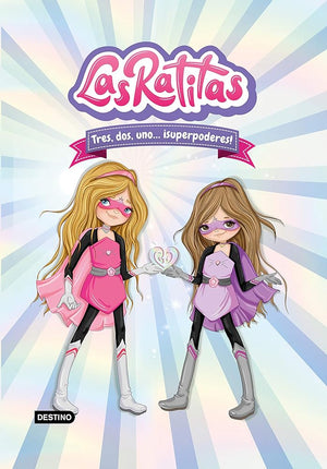 Las Ratitas 1. Tres, Dos, Uno... ¡Superpoderes!