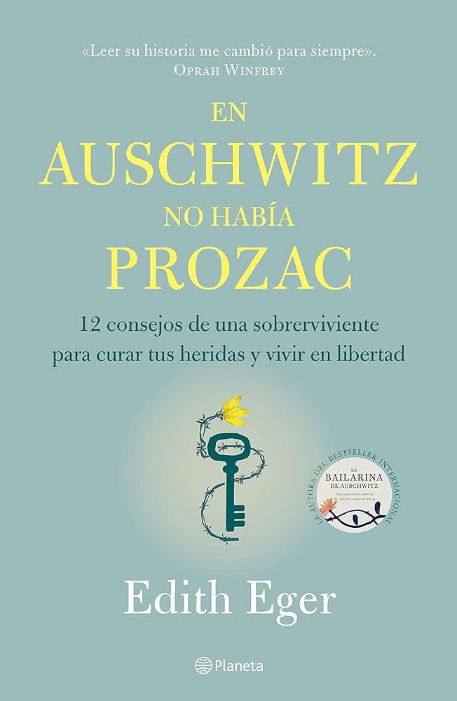 En Auschwitz no había Prozac: 12 consejos de una superviviente para curar tus heridas y vivir en libertadad (Spanish Edition)
