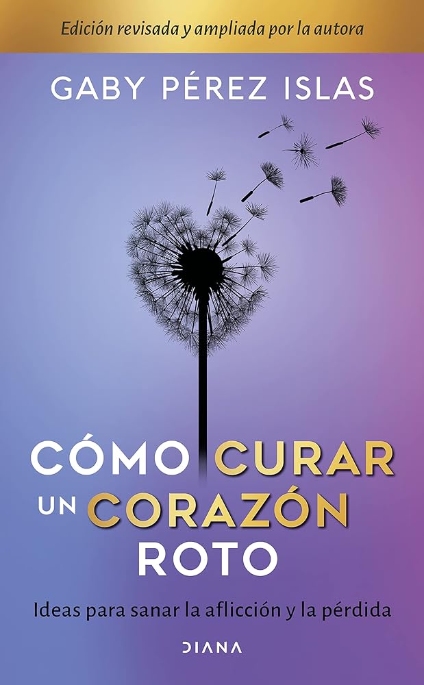 Cómo curar un corazón roto. 10 Aniversario (Spanish Edition)