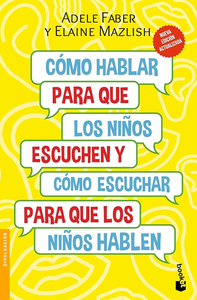 Cómo hablar para que los niños escuchen: Y cómo escuchar para que los niños hablen cover image