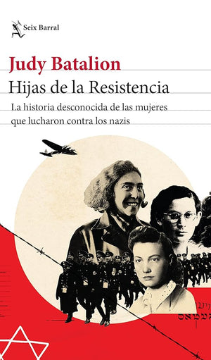 Hijas de la Resistencia: La historia desconocida de las mujeres que lucharon contra los nazis