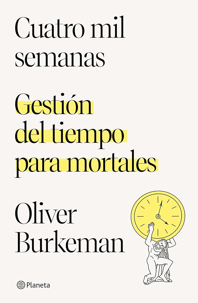 Cuatro mil semanas: Gestión del tiempo para mortales cover image