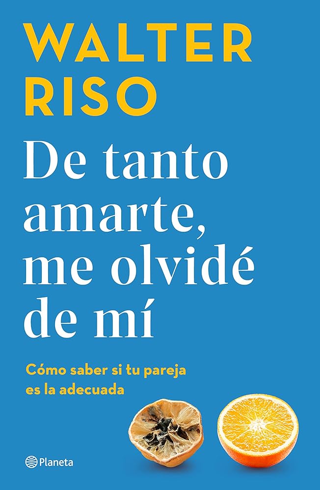 De tanto amarte, me olvidé de mí / Loving You so Much I Forgot About Myself (Spanish Edition)