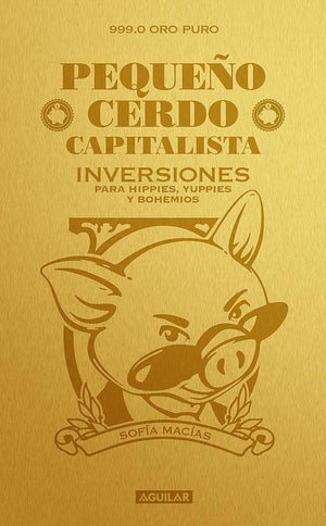 Pequeño cerdo capitalista. Inversiones: Para hippies, yuppies y bohemios