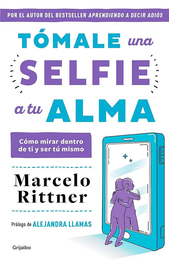 Tómale una selfie a tu alma / Take a Selfie of Your Soul (Spanish Edition)