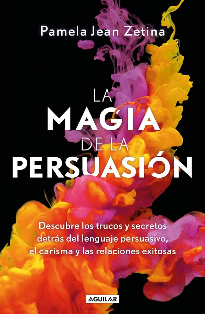 La magia de la persuasión / The Magic of Persuasion (Spanish Edition)