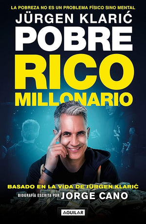 Jurgen Klaric. Pobre, Rico, Millonario: Basado en la Vida de Jürgen Klaric