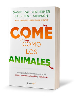 Come como los animales. Recupera la habilidad ancestral de comer natural, saludable y suficiente