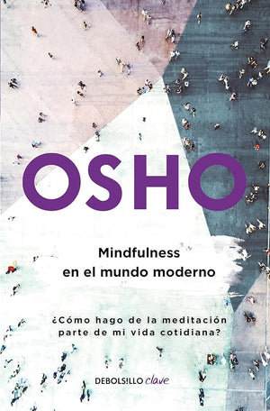 Mindfulness en el mundo moderno (Osho Life Essentials)