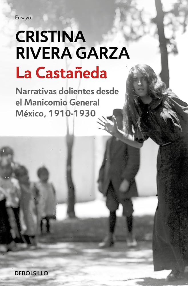 La Castañeda: Narrativas dolientes desde el Manicomio General de México, 1910-1930 cover image