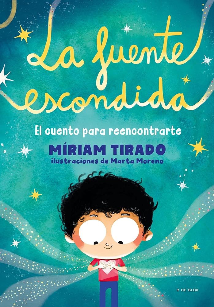 La fuente escondida. El cuento para reencontrarte / Your Hidden Inner Spring (Spanish Edition)
