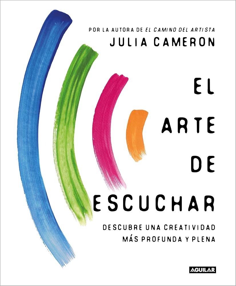 El arte de escuchar. Descubre una creatividad más profunda y plena cover image