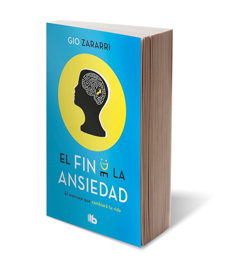 El Fin De La Ansiedad. El Mensaje Que Cambiará Tu Vida