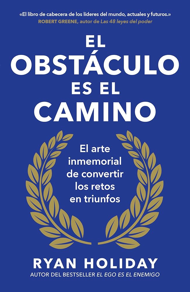 El Obstáculo Es El Camino. El Arte Inmemorial De Convertir Los Retos En Triunfos cover image