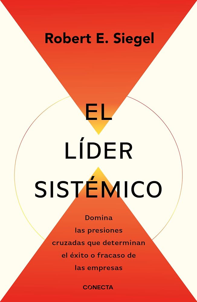 El líder sistemico. Domina las presiones cruzadas que determinan el éxito o fracaso de las empresas cover image