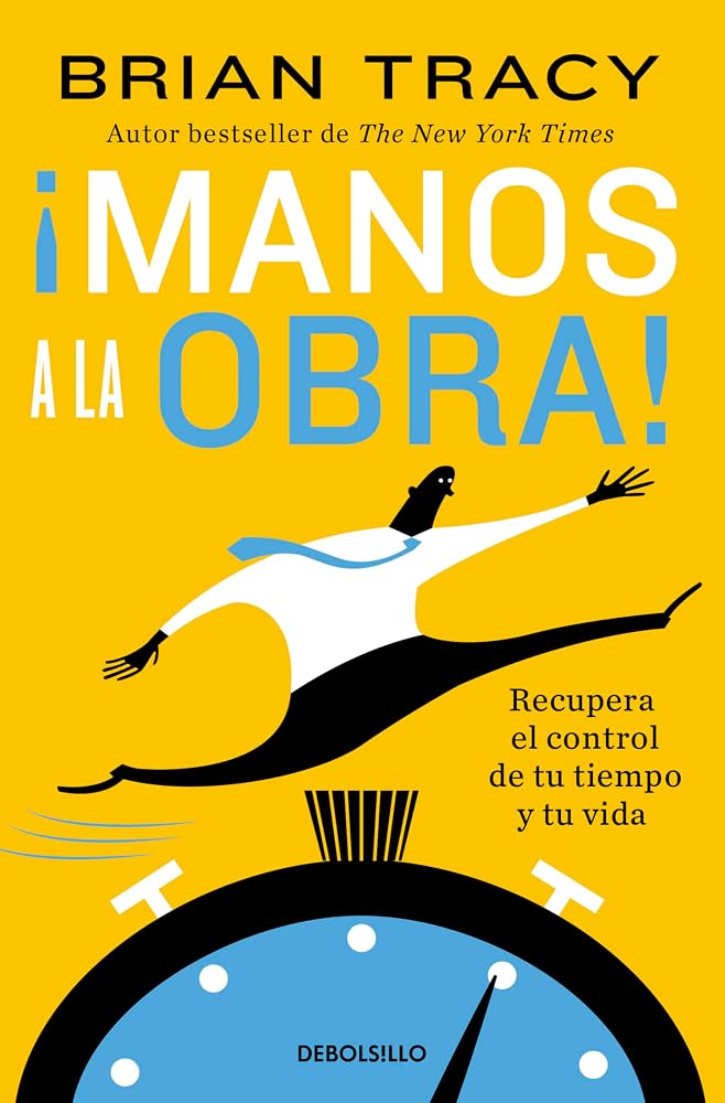 ¡Manos a la obra! Recupera el control de tu tiempo y tu vida cover image