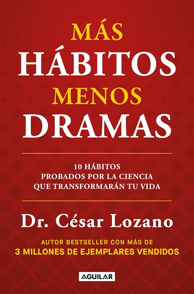 Más hábitos, menos dramas. 10 hábitos probados por la ciencia que transformarán tu vida cover image