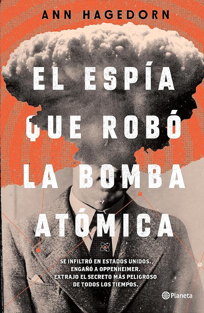El espía que robó la bomba atómica / Sleeper Agent: The Atomic Spy in America Who Got Away (Spanish Edition)