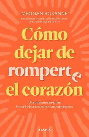 Cómo dejar de romperte el corazón