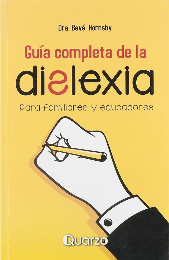 Guía completa de la dislexia. Para padres y educadores