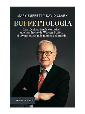 Buffettología: Las técnicas jamás contadas que han hecho de Warren Buffett el inversor más famoso del mundo