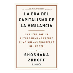 La era del capitalismo de la vigilancia: La lucha por un futuro humano frente a las nuevas fronteras del poder
