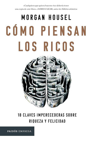 Cómo Piensan los Ricos: 18 Claves Imperecederas Sobre Riqueza y Felicidad