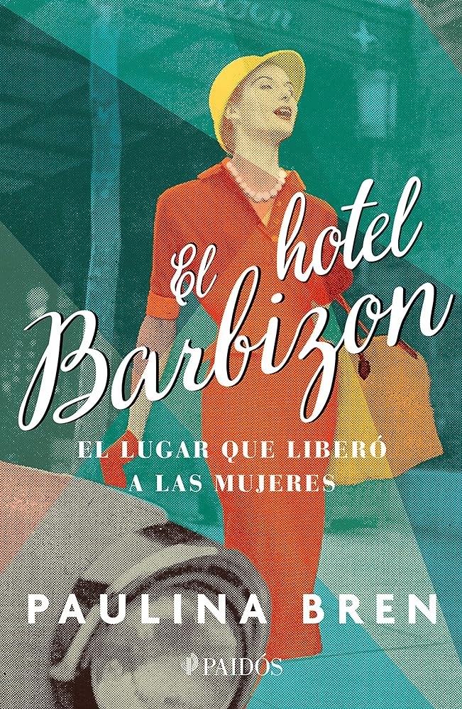 El hotel Barbizon: El lugar que liberó a las mujeres (Spanish Edition)