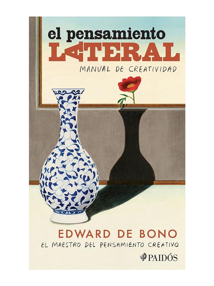 El Pensamiento Lateral: Manual De Creatividad (Spanish Edition)