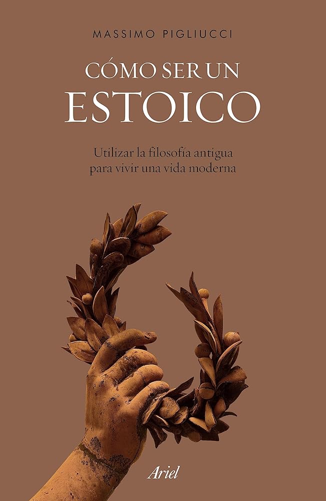 Cómo ser un estoico: Utilizar la filosofía antigua para vivir una vida moderna (Spanish Edition)